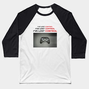 Joystick photo with funny slogan I've lost control Baseball T-Shirt